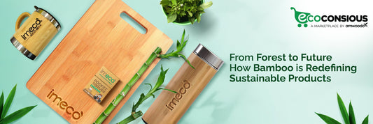 Why Bamboo Is the Best Material for Eco Conscious Consumers